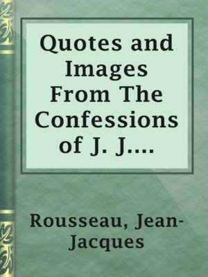 cover image of Quotes and Images From The Confessions of J. J. Rousseau